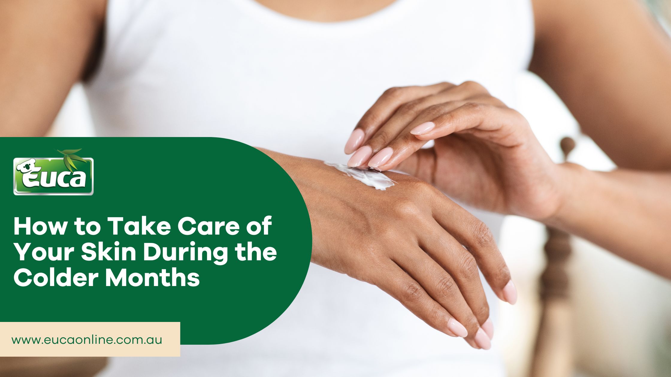 How to Take Care of Your Skin During the Colder Months